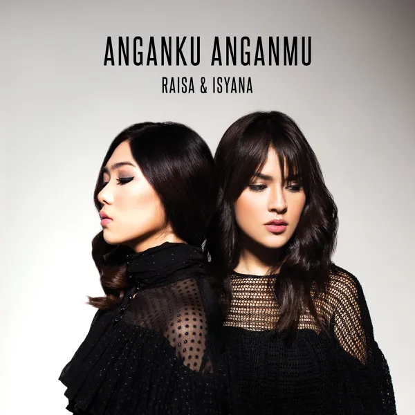 Anganku Anganmu — Raisa & Isyana Sarasvati
