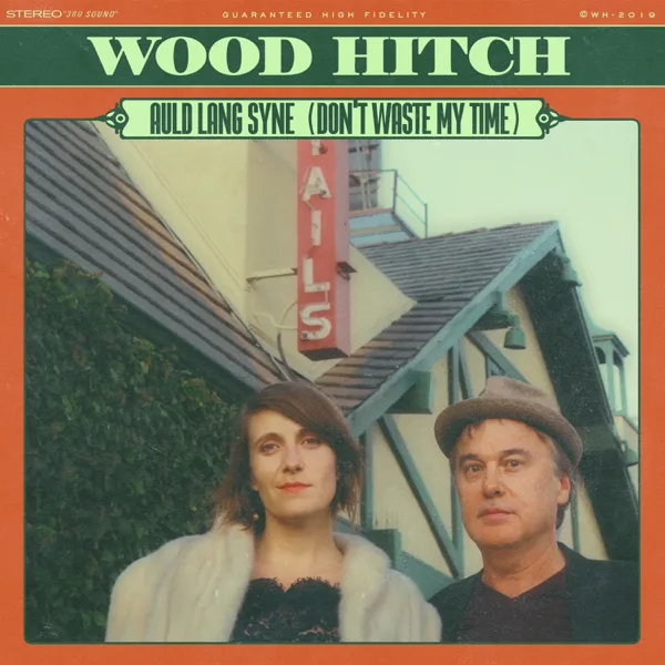 Auld Lang Syne (Don't Waste My Time) — Wood Hitch