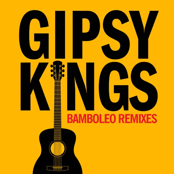 Bamboleo (Pumped Up Mix) — Gipsy Kings