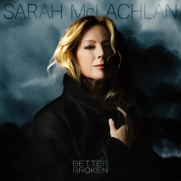 Better Broken — Sarah McLachlan
