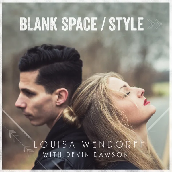Blank Space / Style (feat. Devin Dawson) — Louisa Wendorff
