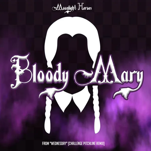 Bloody Mary (From "Wednesday") [Challenge Pitchline Remix] — Moonlight Heroes