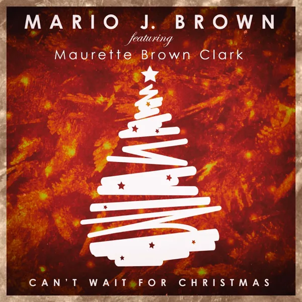 Can't Wait For Christmas (feat. Maurette Brown Clark) — Mario J. Brown
