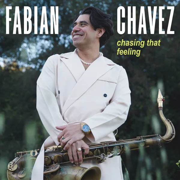 Chasing That Feeling — Fabian Chavez