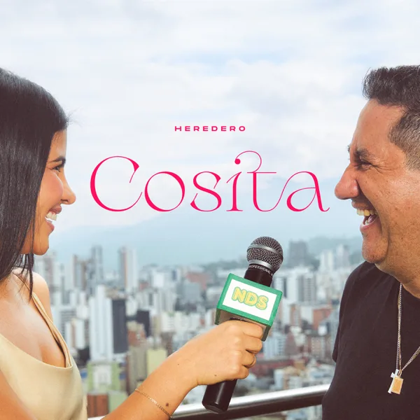 Cosita — Heredero