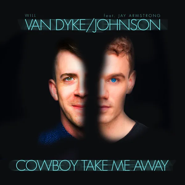 Cowboy Take Me Away (feat. Jay Armstrong Johnson) — Will Van Dyke