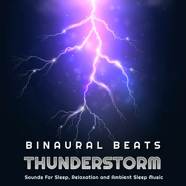 Deep Sleep Thunderstorm — Binaural Beats, Binaural Beats Experience & Binaural Beats Sleep