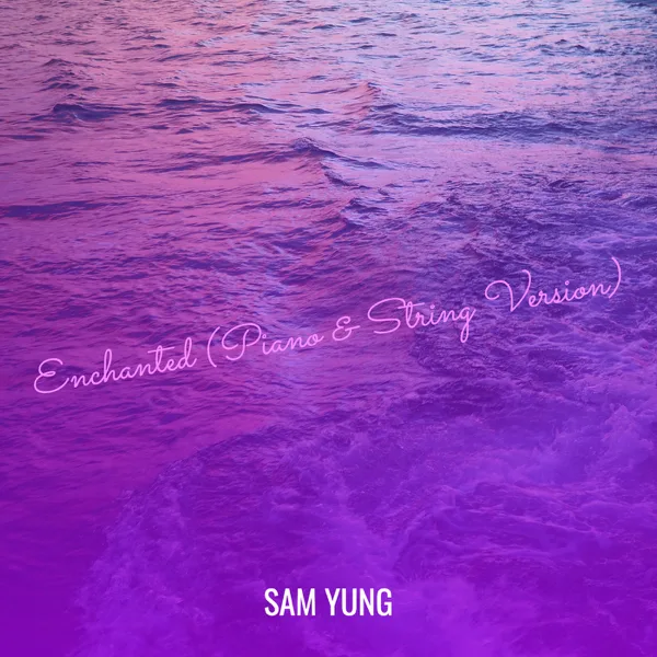 Enchanted (Piano & String Version) — Sam Yung