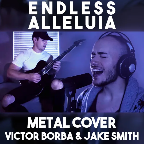 Endless Alleluia (Metal Cover) — Victor Borba & Jake Smith