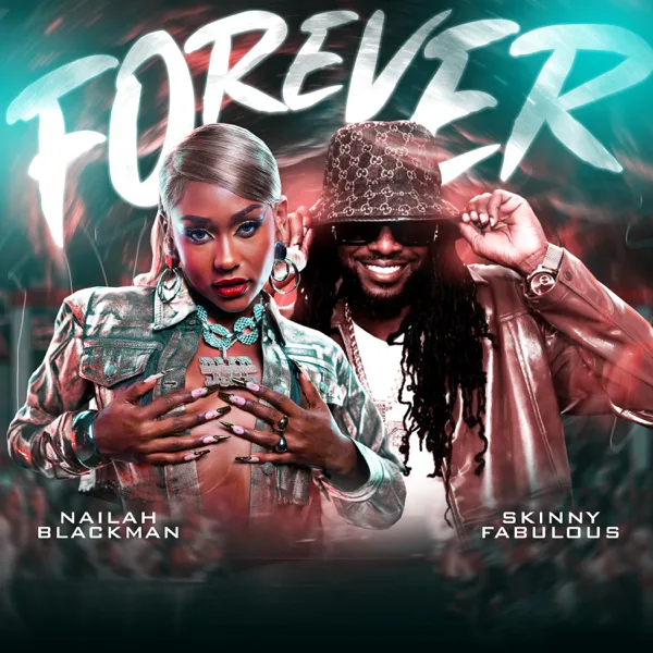Forever — Nailah Blackman & Skinny Fabulous