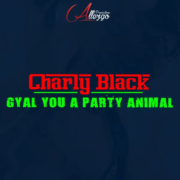 Gyal You a Party Animal — Charly Black
