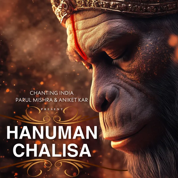 Hanuman Chalisa — Chanting India, Parul Mishra & Aniket KAR