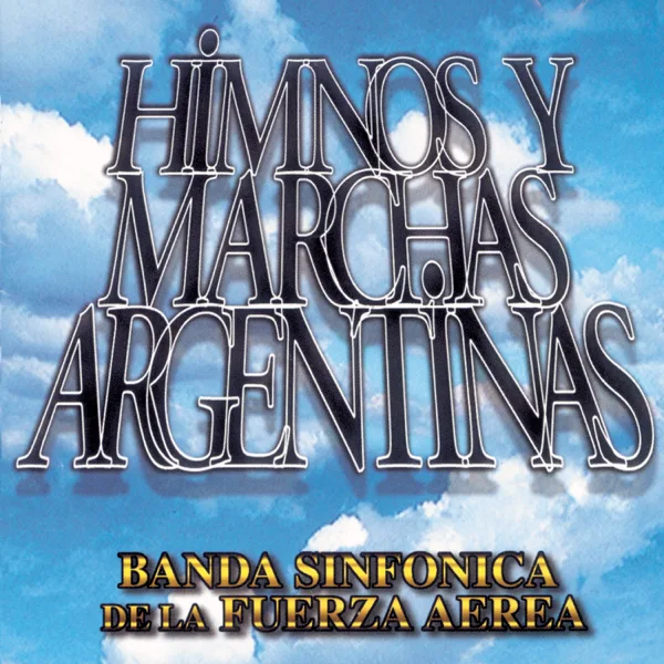 Himno Nacional Argentino — Banda Sinfonica De La Fuerza Aerea Argentina