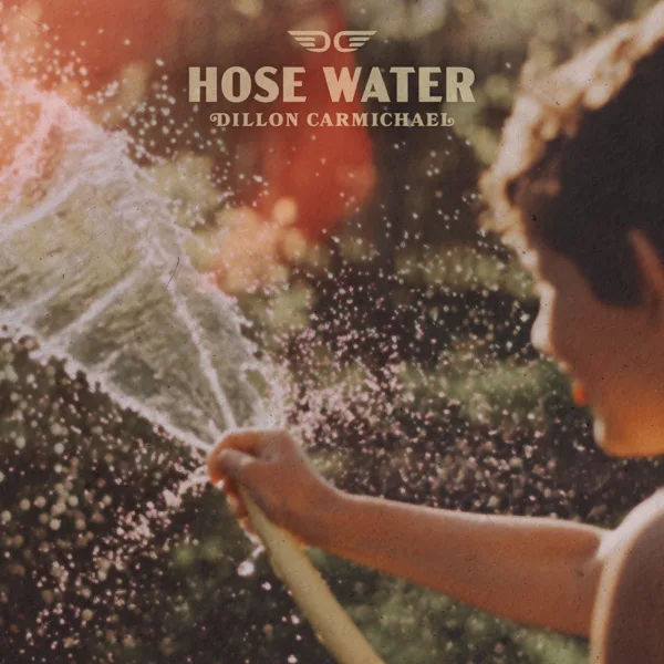 Hose Water — Dillon Carmichael