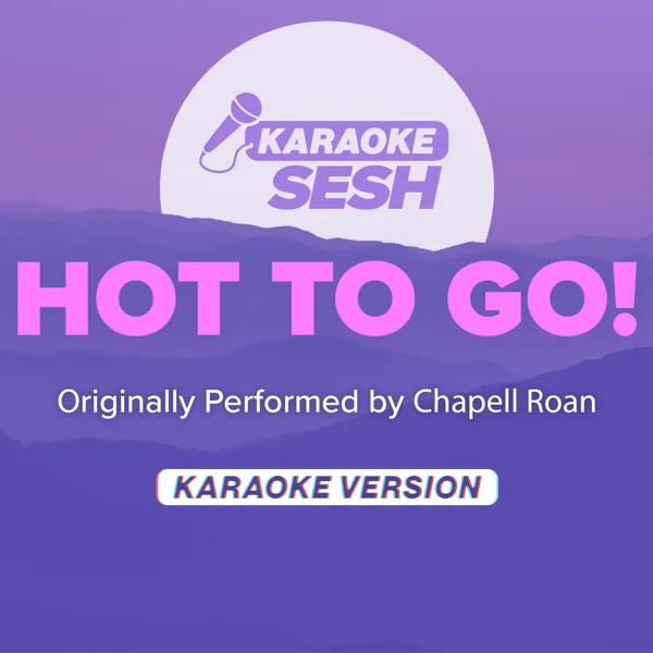 Hot to Go (Originally Performed by Chappell Roan) [Karaoke Version] — karaoke SESH