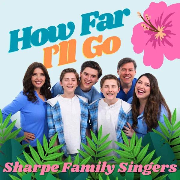 How Far I'll Go — Sharpe Family Singers