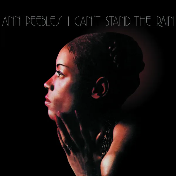 I Can't Stand the Rain — Ann Peebles