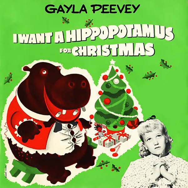 I Want a Hippopotamus for Christmas (Hippo the Hero) — Gayla Peevey
