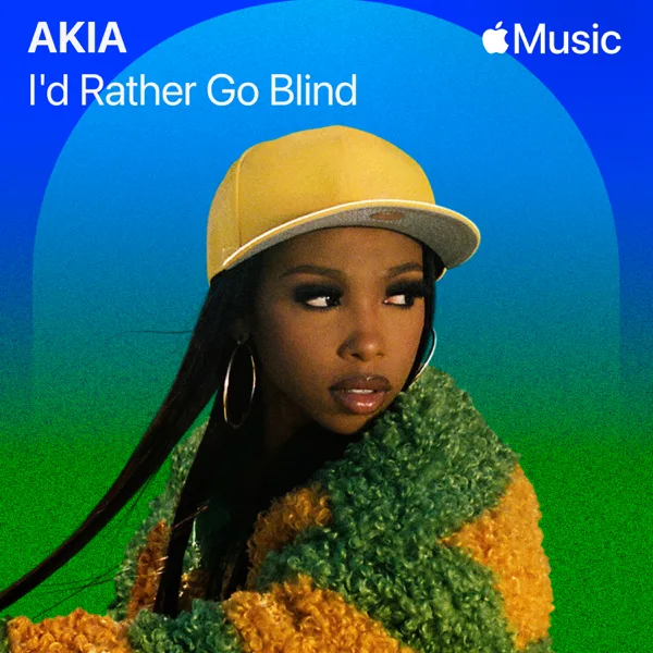 I'd Rather Go Blind — AKIA