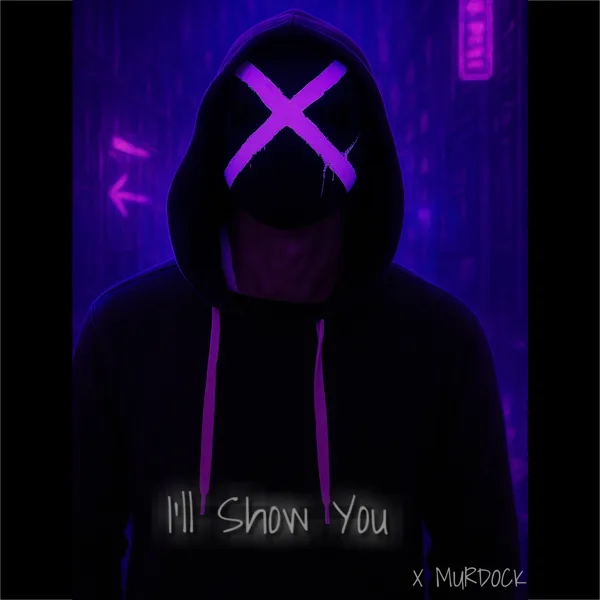 I'll Show You — X Murdock