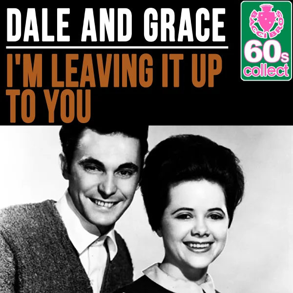 I'm Leaving It up to You (Remastered) — Dale and Grace