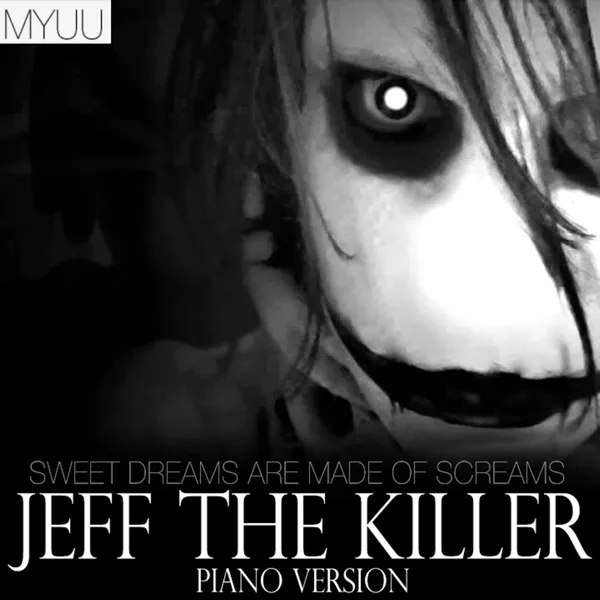 Jeff the Killer (Piano Version) [Sweet Dreams Are Made of Screams] — Myuu