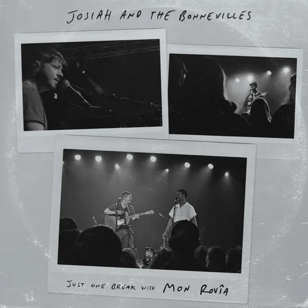 Just One Break (with Mon Rovîa) — Josiah and the Bonnevilles