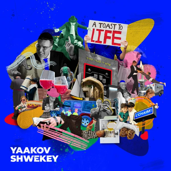 L'chaim A Toast to Life — Yaakov Shwekey