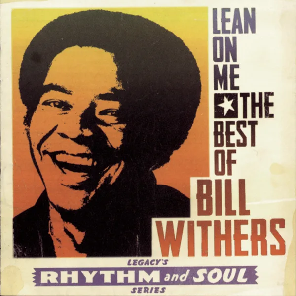 Lean On Me — Bill Withers