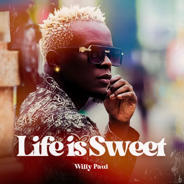 Life Is Sweet — Willy Paul