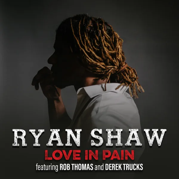 Love in Pain (feat. Rob Thomas & Derek Trucks) — Ryan Shaw