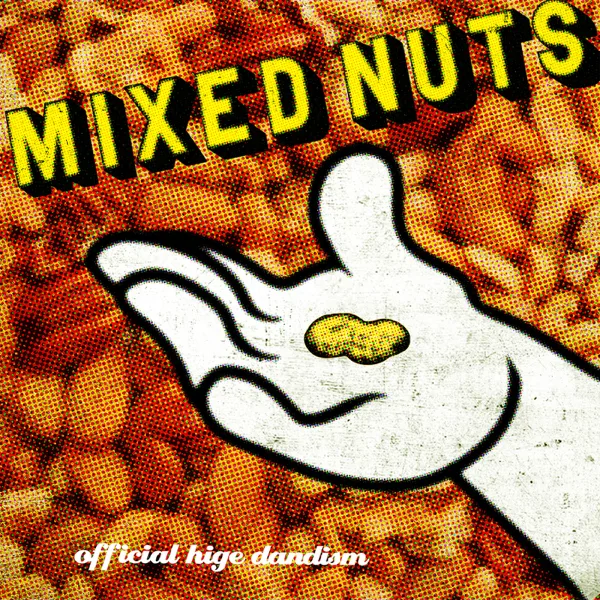 Mixed Nuts — OFFICIAL HIGE DANDISM