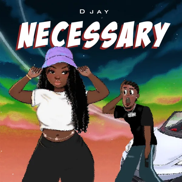 Necessary — D Jay