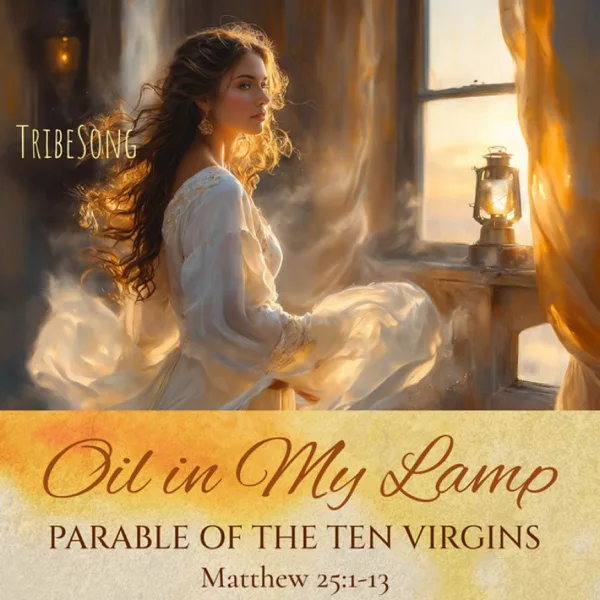 Oil in My Lamp - Parable of the Ten Virgins (Matthew 25:1-13) — TribeSong