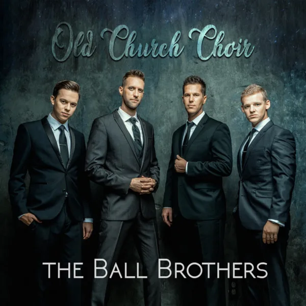 Old Church Choir — The Ball Brothers