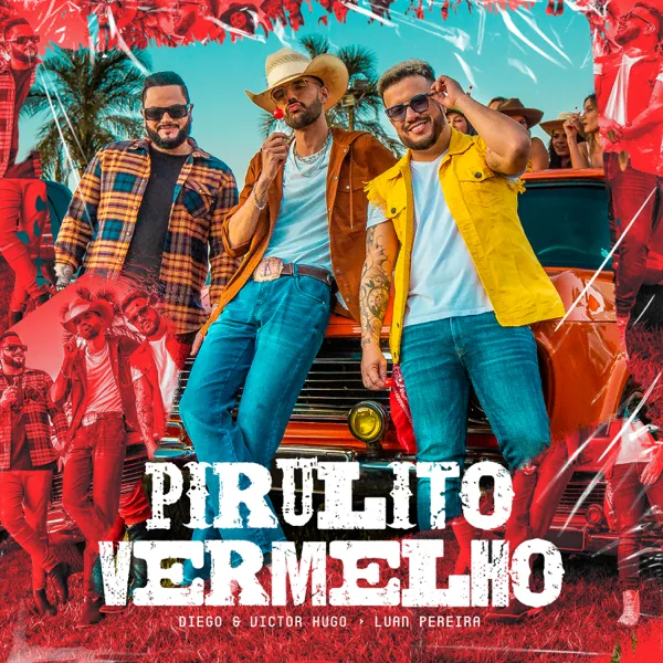Pirulito Vermelho — Diego & Victor Hugo & Luan Pereira