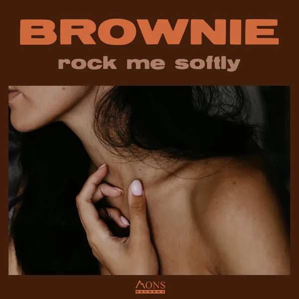 Rock me softly — BROWNIE