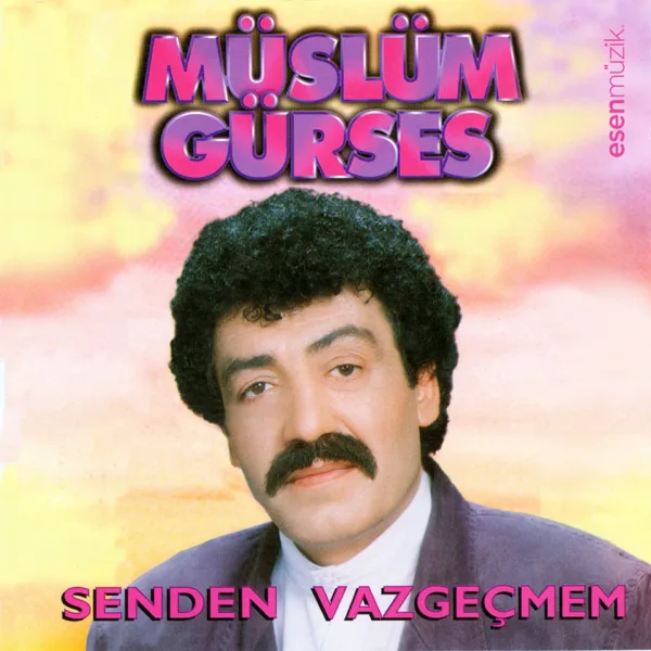 Senden Vazgeçmem — Müslüm Gürses