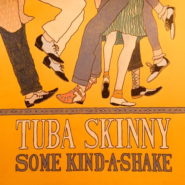 Some Kind-A-Shake — Tuba Skinny