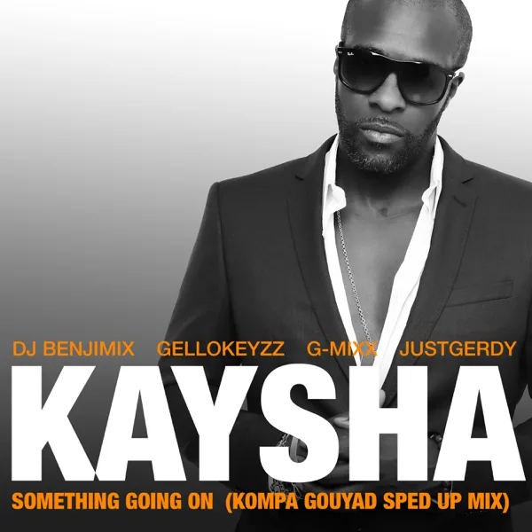 Something Going On (feat. DJ Benjimix, Gellokeyzz, G-Mixx & JustGerdy) [Kompa Gouyad Solo Edit Sped Up] — Kaysha
