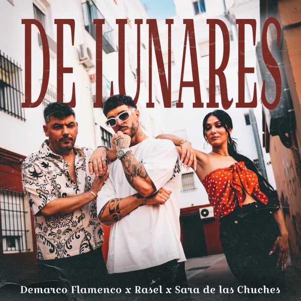 Son de lunares — Rasel, Demarco Flamenco & Sara de las Chuches