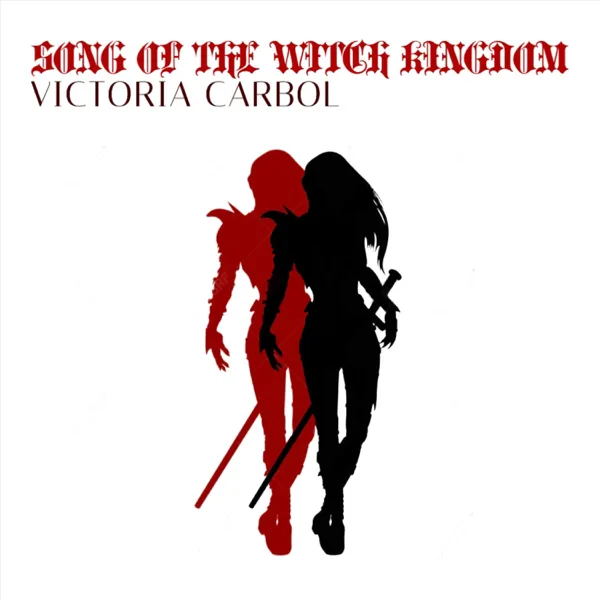 Song of the Witch Kingdom — Victoria Carbol