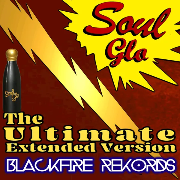 Soul Glo - The Ultimate Extended Version — Blackfire Rekords
