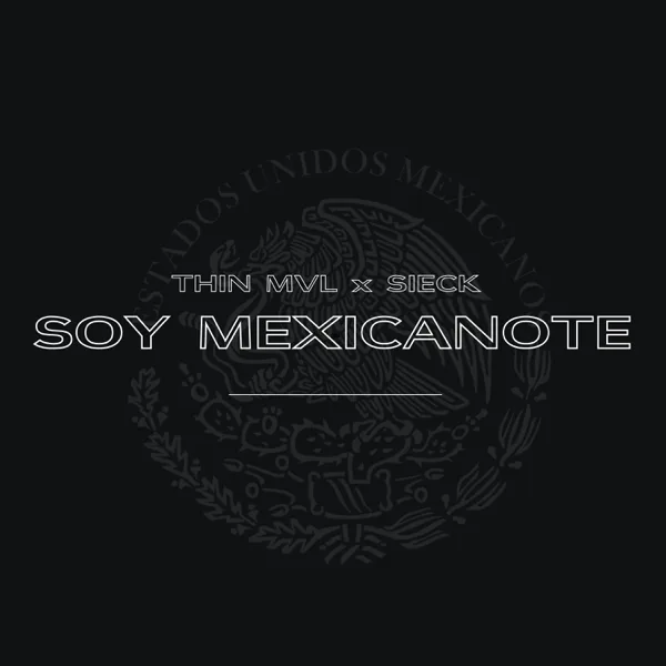 Soy Mexicanote — Thin Mvl & Sieck