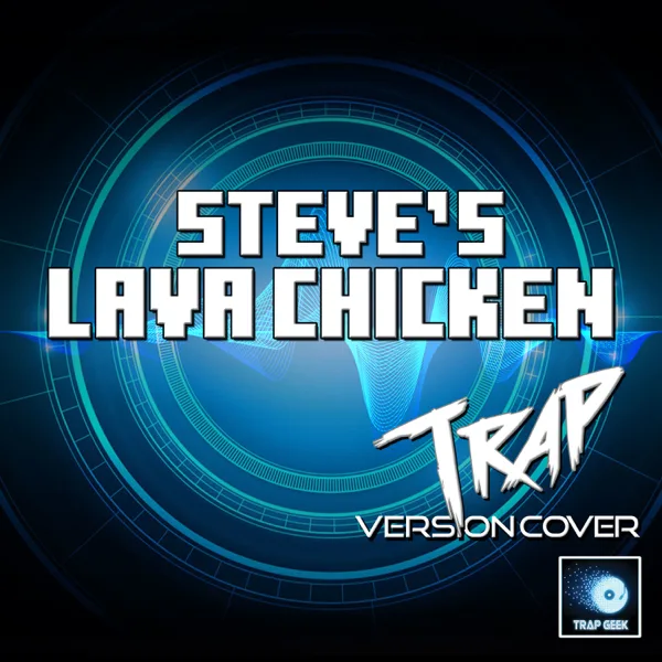 Steve's Lava Chicken (Trap Cover Version) — Trap Geek