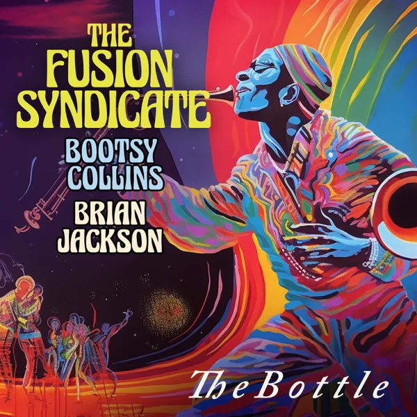 The Bottle (feat. Carmine Appice & Fernando Perdomo) — The Fusion Syndicate, Bootsy Collins & Brian Jackson