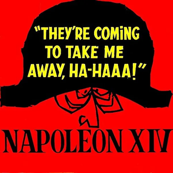 They're Coming to Take Me Away, Ha-Haaa! — Napoleon XIV