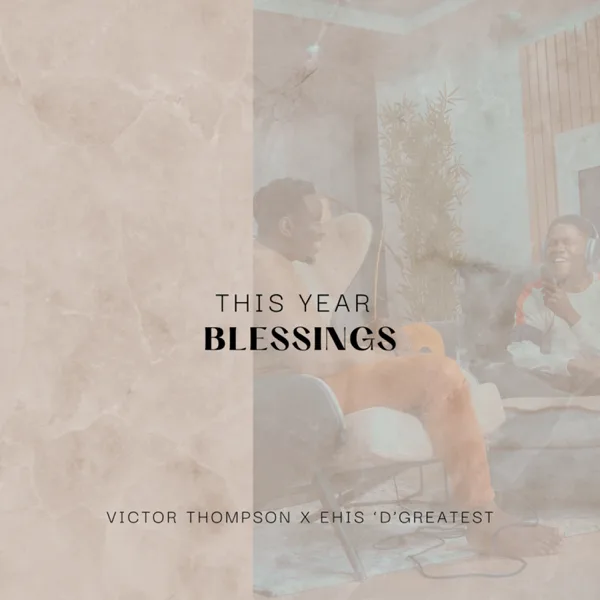 THIS YEAR (Blessings) [feat. Ehis 'D' Greatest] — Victor Thompson