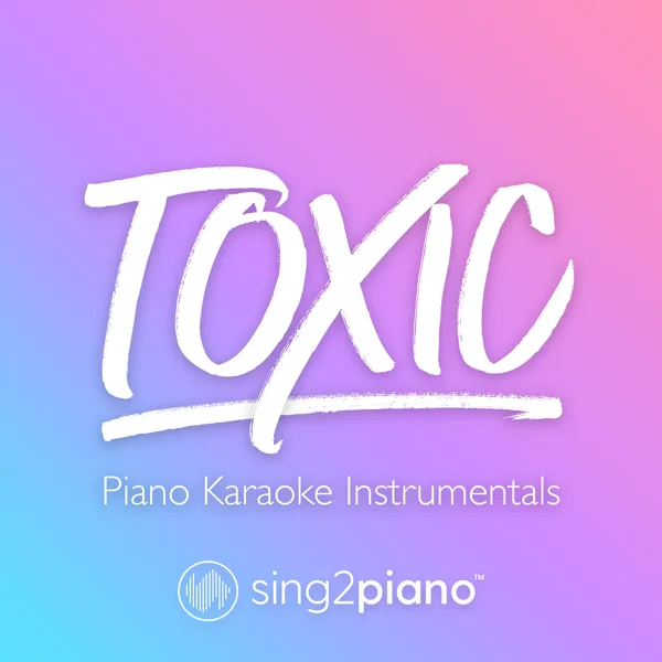 Toxic (In the Style of Melanie Martinez) [Piano Karaoke Version] — Sing2Piano