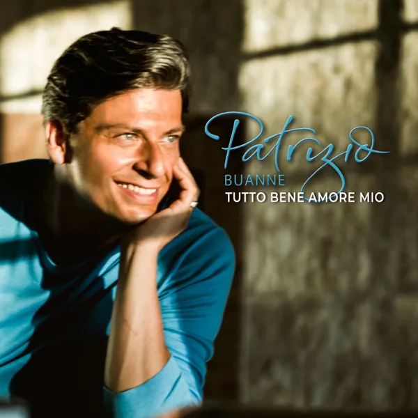 Tutto bene amore mio — Patrizio Buanne